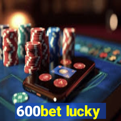 600bet lucky